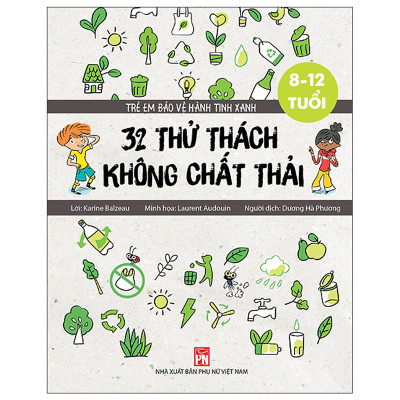 Trẻ Em Bảo Vệ Hành Tinh Xanh  - 32 Thử Thách Không Chất Thải