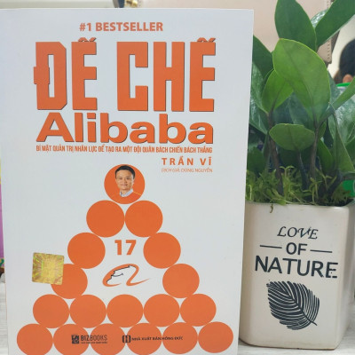 Đế chế Alibaba - Bí mật quản trị nhân lực để tạo ra một đội quân bách chiến bách thắng+Thủ Lĩnh Bộ Lạc – Thuật Lãnh Đạo Xuất Chúng Để Đưa Tổ Chức Vươn Tới Một Tầm Cao Mới 