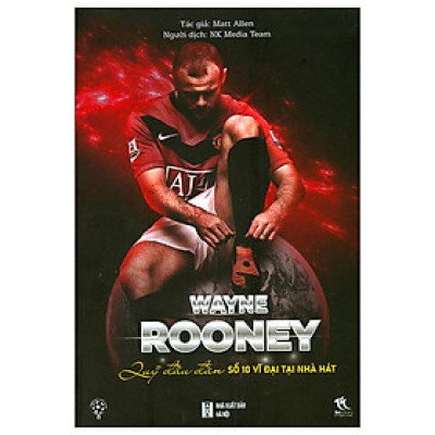 Wayne Rooney - Quỷ Đầu Đàn Số 10 Vĩ Đại Tại Nhà Hát