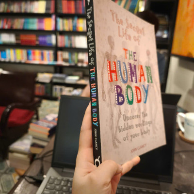 Sách - The Secret Life of the Human Body: Uncover the Hidden Workings of Your Body by John Clancy