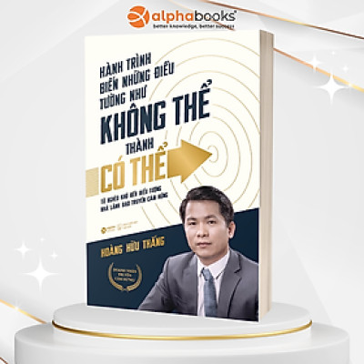 Trạm Đọc | Hành Trình Biến Những Điều Tưởng Như Không Thể Thành Có Thể