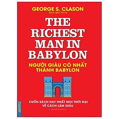 Người Giàu Có Nhất Thành Babylon - Cuốn Sách Hay Nhất Mọi Thời Đại Về Cách Làm Giàu