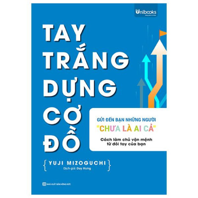 Sách - Tay Trắng Dựng Cơ Đồ - Gửi Đến Bạn - Những Người "Chưa Là Ai Cả"