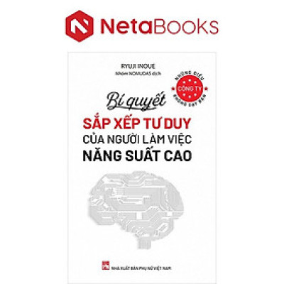 Những Điều Công Ty Không Dạy Bạn - Bí Quyết Sắp Xếp Tư Duy Của Người Làm Việc Năng Suất Cao
