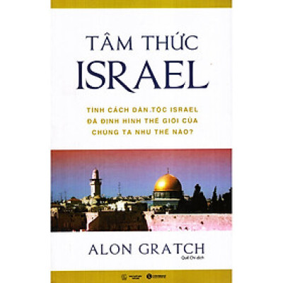 Tâm Thức Israel - Tính Cách Dân Tộc Israel Đã Định Hình Thế Giới Của Chúng Ta Như Thế Nào? ( Tặng Kèm Sổ Tay )