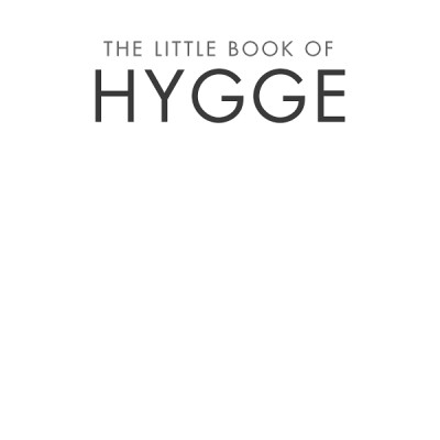 The Little Book Of Hygge: The Danish Way To Live Well