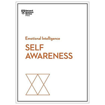 Self-Awareness (HBR Emotional Intelligence Series)