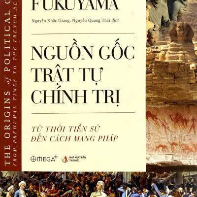 Nguồn Gốc Trật Tự Chính Trị - Từ Thời Tiền Sử Đến Cách Mạng Pháp