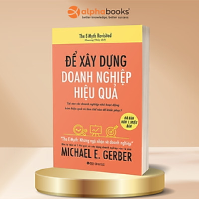 Để Xây Dựng Doanh Nghiệp Hiệu Quả (Tái Bản)