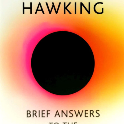 Brief Answers To The Big Questions: The Final Book From Stephen Hawking