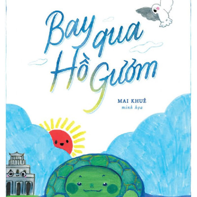 Sách - Bay qua Hồ Gươm (Huỳnh Mai Liên) (Nhã Nam Official)