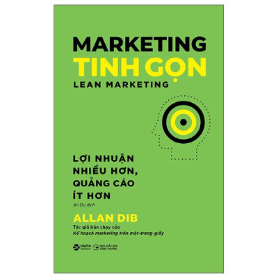 Sách - Marketing Tinh Gọn - Lean Marketing - Lợi Nhuận Nhiều Hơn, Quảng Cáo Ít Hơn