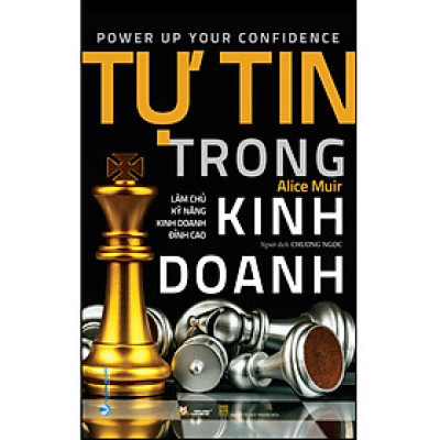 Tự Tin Trong Kinh Doanh - Làm Chủ Kỹ Năng Kinh Doanh Đỉnh Cao