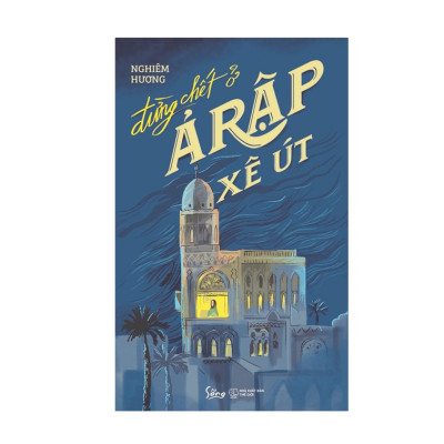 Combo Sách Du Ký : HIMALAYA – Hành Trình Chạm Đến Trán Trời + Khơi Lửa Sông Nile + Đừng Chết Ở Ả Rập Xê Út