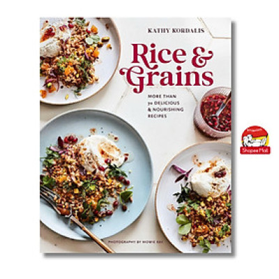 Sách - Rice & Grains: More than 70 delicious and nourishing recipes by Kathy Kordalis