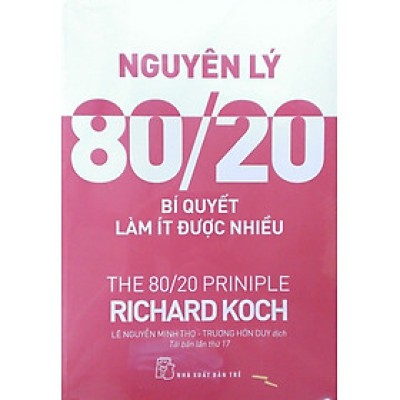 Nguyên Lý 80/20 - Bí Quyết Làm Ít Được Nhiều (Tái Bản 2017)