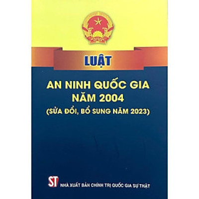 Sách - Luật An Ninh Quốc Gia Năm 2024 (Sửa Đổi, Bổ Sung Năm 2023) - NXB Chính Trị Quốc Gia