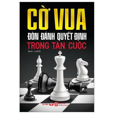 Bộ Cẩm Nang Luyện Tập Đánh Cờ Vua Từ Khai Cuộc Đến Tàn Cuộc: Thực Chiến Đỉnh Cao (Bộ 5 Cuốn)