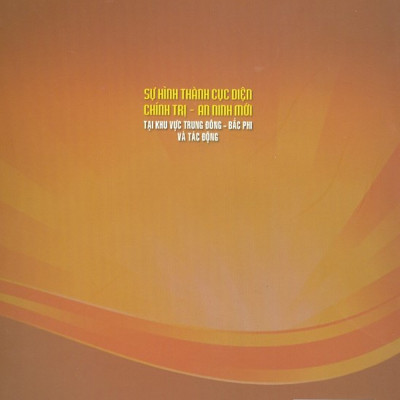 Sự Hình Thành Cục Diện Chính Trị - An Ninh Mới Tại Khu Vực Trung Đông - Bắc Phi Và Tác Động