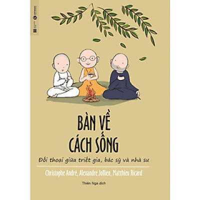 Sách - Bàn Về Cách Sống - Đối Thoại Giữa Triết Gia, Bác Sỹ Và Nhà Sư - Thái Hà Sach24h