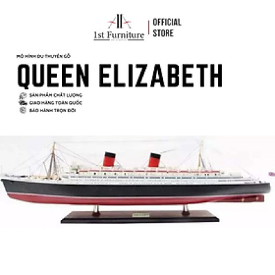 Mô hình Du thuyền QUEEN ELIZABETH cao cấp, mô hình thuyền gỗ tự nhiên, sang trọng lắp ráp sẵn 1st FURNITURE