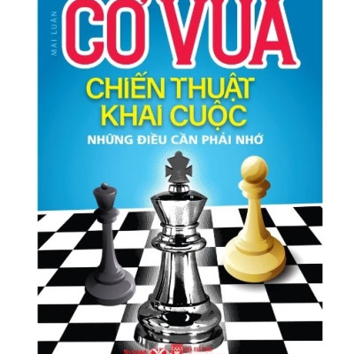 Sách - Combo Cờ Vua Nghệ Thuật Triển Khai Quân Trong Khai Cuộc Và Chiến Thuật Khai Cuộc Những Điều Cần Phải Nhớ
