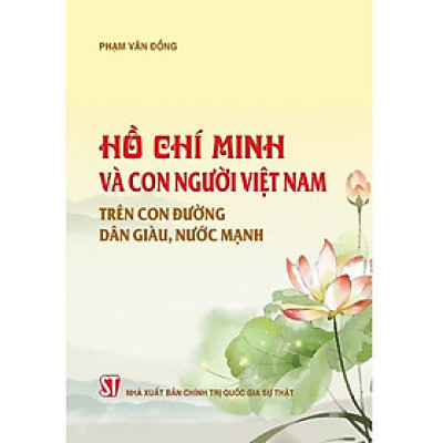 Sách Hồ Chí Minh Và Con Người Việt Nam Trên Con Đường Dân Giàu, Nước Mạnh