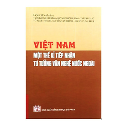 Sách - Việt Nam Một thế kỉ tiếp nhận tư tưởng văn nghệ nước ngoài