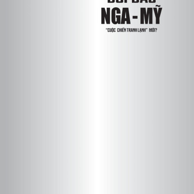 Đối Đầu Nga-Mỹ - "Cuộc Chiến Tranh Lạnh Mới"?