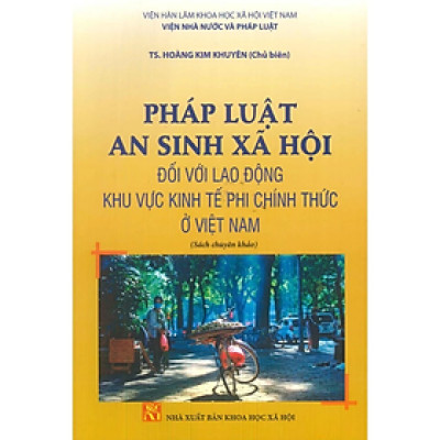 Pháp luật an sinh xã hội đối với lao động khu vực kinh tế phi chính thức ở Việt Nam - KHXH