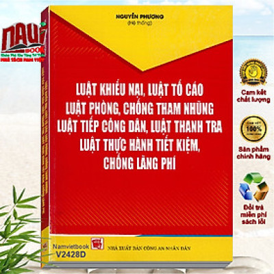 Sách Luật Khiếu Nại, Luật Tố Cáo, Luật Phòng Chống Tham Nhũng, Luật Tiếp Công Dân, Luật Thanh Tra, Luật Thực Hành Tiết Kiệm Chống Lãng Phí (V2428D)