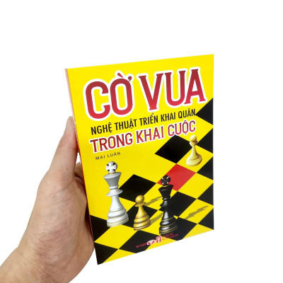 Cờ Vua - Nghệ Thuật Triển Khai Quân Trong Khai Cuộc (Tái Bản 2023)