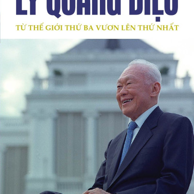 Hồi Ký Lý Quang Diệu - Tập 2: Từ Thế Giới Thứ Ba Vươn Lên Thứ Nhất