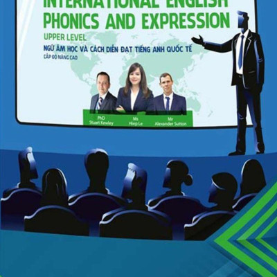 Ngữ Âm Học Và Cách Diễn Đạt Tiếng Anh Quốc Tế (Kèm CD) - Cấp Độ Nâng Cao