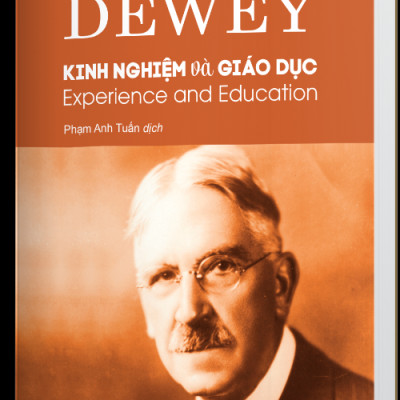 KINH NGHIỆM VÀ GIÁO DỤC (EXPERIENCE AND EDUCATION) - John Dewey - Phạm Anh Tuấn dịch - (bìa mềm)