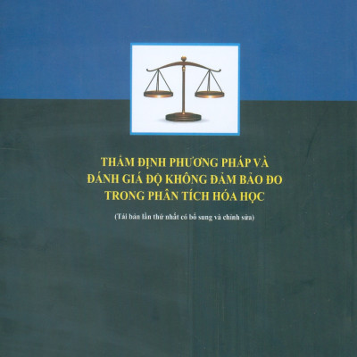 Thẩm Định Phương Pháp Và Đánh Giá Độ Không Đảm Bảo Đo Trong Phân Tích Hoá Học (Tái bản lần thứ nhất có bổ sung và chỉnh sửa)