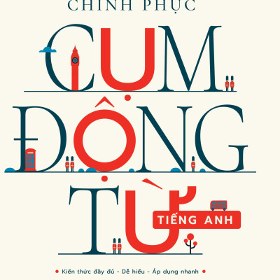 Chinh Phục Cụm Động Từ Tiếng Anh (Tái Bản 2023)