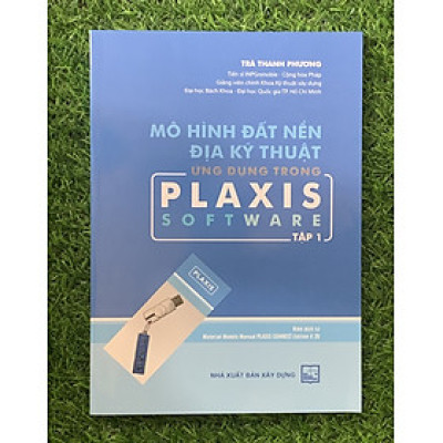 Mô Hình Đất Nền Địa Kỹ Thuật Ứng Dụng Trong Plaxis Software - Tập 1