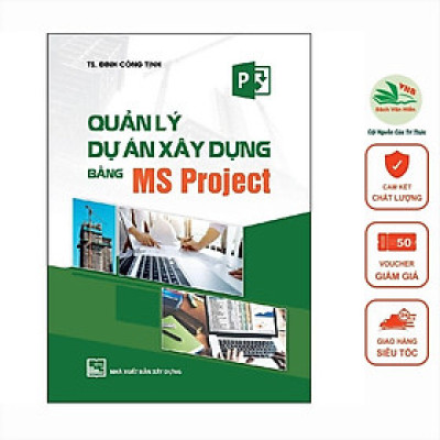 Sách - Quản Lý Dự Án Xây Dựng Bằng Ms Project