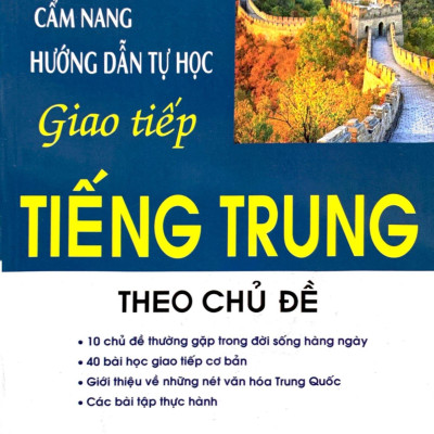 Cẩm Nang Hướng Dẫn Tự Học Giao Tiếp Tiếng Trung Theo Chủ Đề