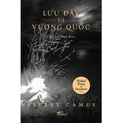 LƯU ĐÀY VÀ VƯƠNG QUỐC - Albert Camus - Liễu Trương dịch - (bìa cứng)
