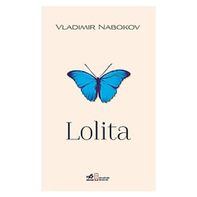 Cuốn sách nổi tiếng củamột trong những thiên tài văn chương lớn nhất Vladimir Nabokov : Lolita (TB)