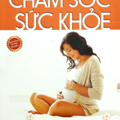 Chăm Sóc Sức Khỏe Khi Mang Thai (Tái Bản 2023)