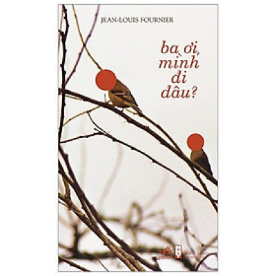 Ba Ơi Mình Đi Đâu (Tái Bản 2019)