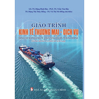 Giáo trình Kinh tế Thương mại - Dịch vụ - Dành cho ngành Kinh tế, Logistics và Quản trị Kinh doanh
