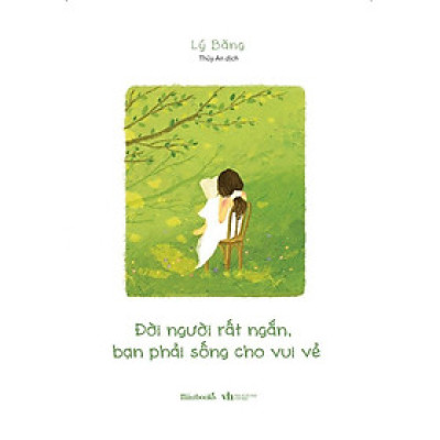 Sách - Đời Người Rất Ngắn, Bạn Phải Sống Cho Vui Vẻ - Lý Băng - AZ Việt Nam