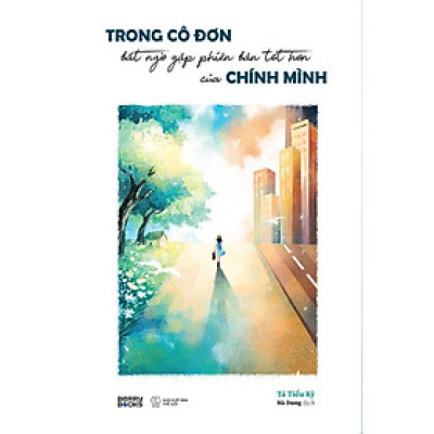 Sách - Trong Cô Đơn Bất Ngờ Gặp Phiên Bản Tốt Hơn Của Chính Mình - Tả Tiểu Kỳ - AZ Việt Nam