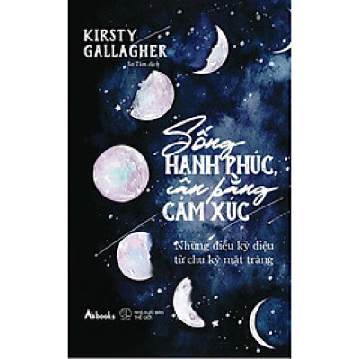 Sách - Sống Hạnh Phúc, Cân Bằng Cảm Xúc - Kirsty Gallagher - AZ Việt Nam