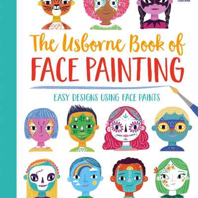 The Usborne Book Of Face Painting
