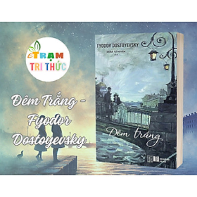 Đêm Trắng - Fyodor Dostoyevsky - NXB Hà Nội